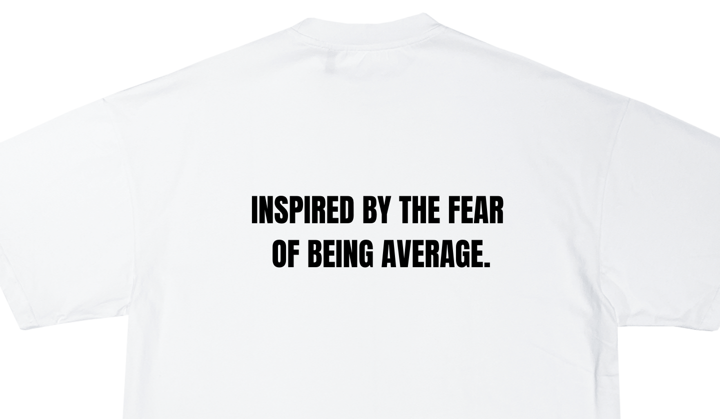 Inspired by the Fear of Being Average T-Shirt